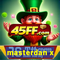 masterdan x